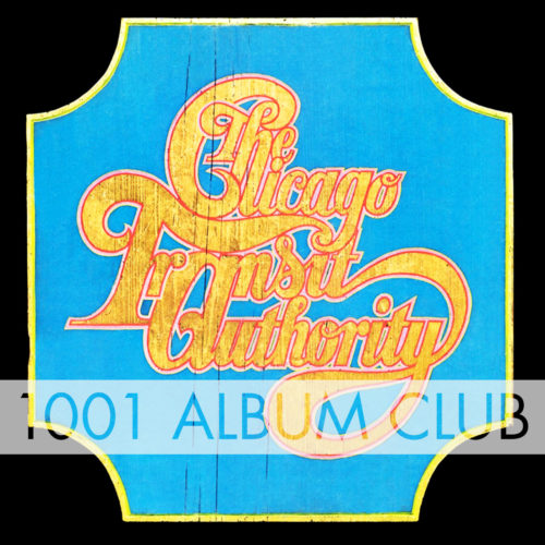 162 Chicago – Chicago Transit Authority – 1001 Album Club