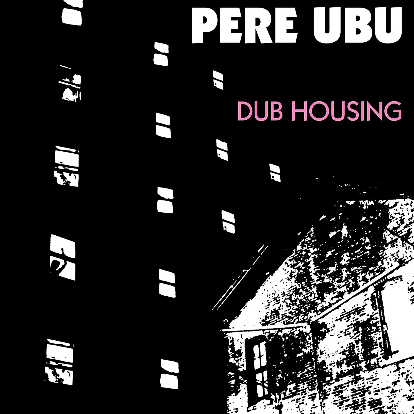 399 Pere Ubu – Dub Housing
